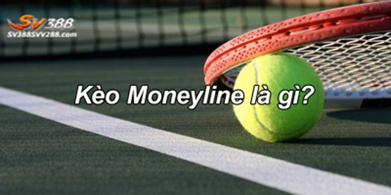 Kèo moneyline là gì?